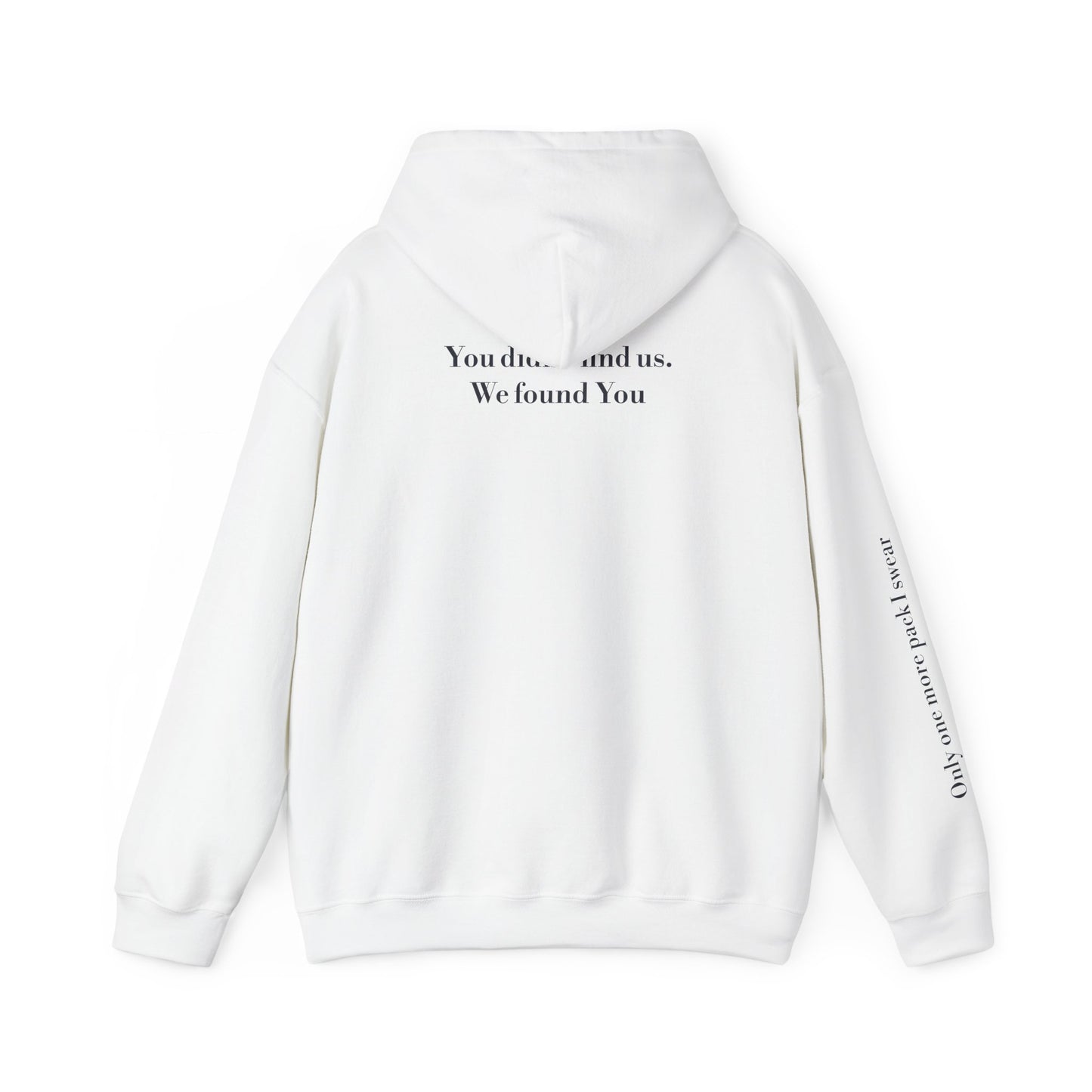 "You didn't find us, We found you" - Hoodie